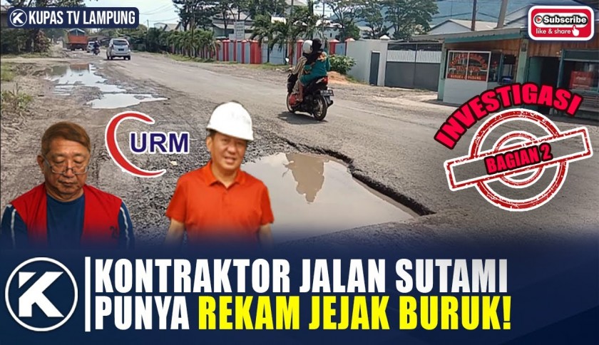 Masuk Daftar Hitam, PT Usaha Remaja Mandiri Terjerat Kasus Proyek Jalan Ir Sutami-Simpang Sribhawono